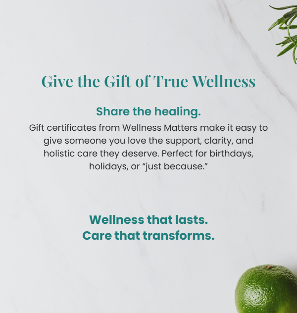 Gift Certificates for services with Wellness Matters 